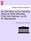 An Old Story of My Farming Days-UT Mine Stromtid. from the German, by M. W. Macdowall.