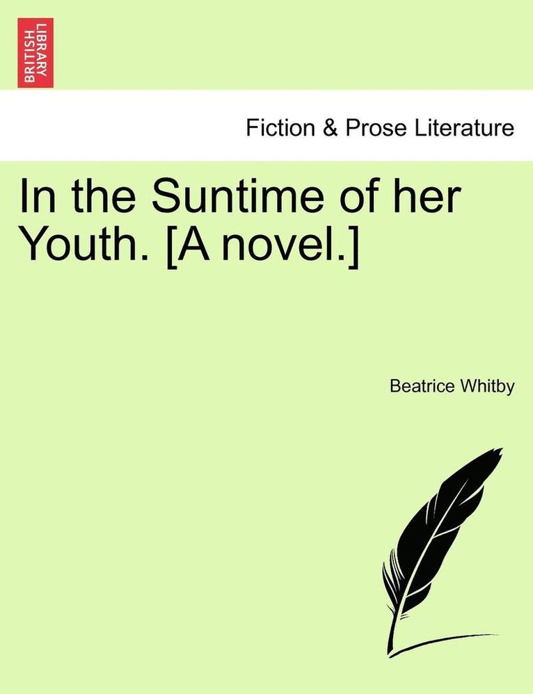 Beatrice Whitby - In the Suntime of Her Youth. [A Novel.], Häftad