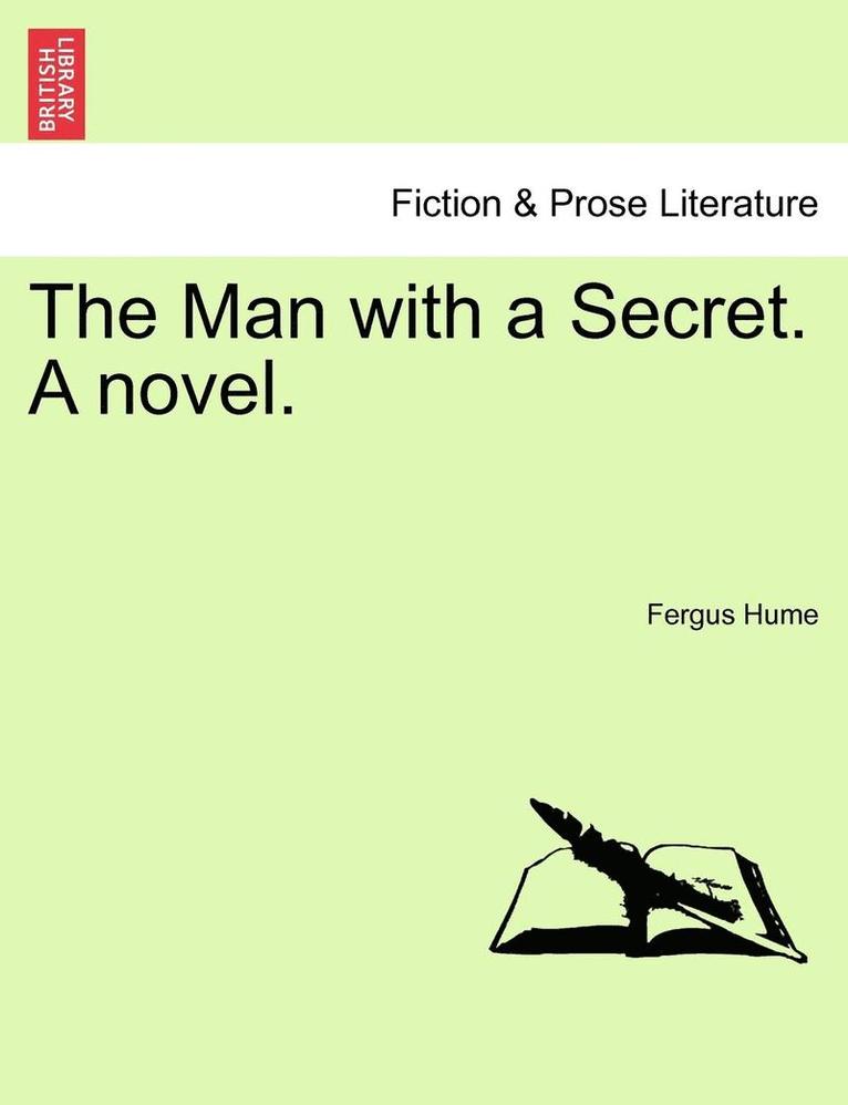 The Man with a Secret. a Novel.