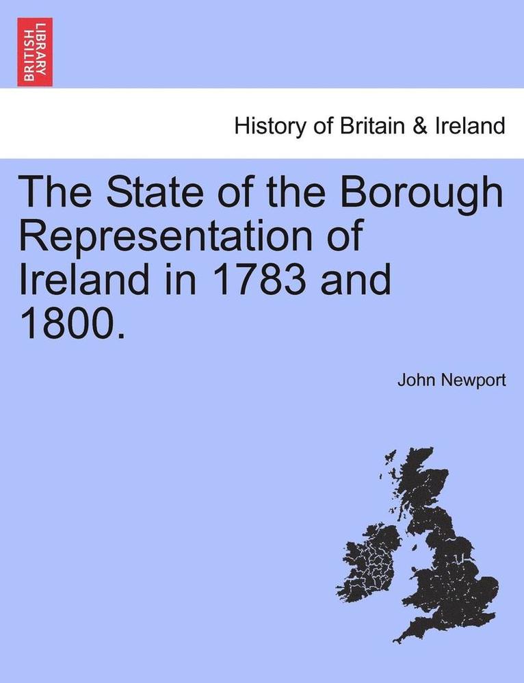 John Newport - State of the Borough Representation of Ireland in 1783 and 1800., Häftad. Tillgänglighet: Lägg i varukorg