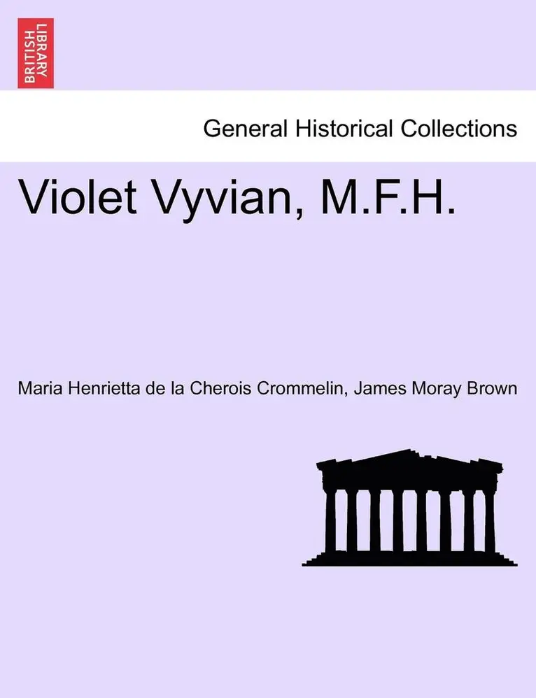 Maria Henrietta De La Cherois Crommelin, James Moray Brown - Violet Vyvian, M.F.H., Häftad. Tillgänglighet: Lägg i varukorg