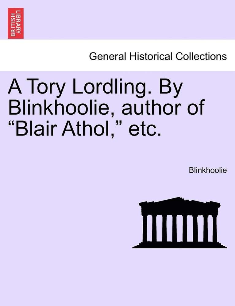 Blinkhoolie - Tory Lordling. by Blinkhoolie, Author of "Blair Athol," Etc., Häftad. Tillgänglighet: Lägg i varukorg