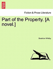 Beatrice Whitby - Part of the Property. [A Novel.], Häftad