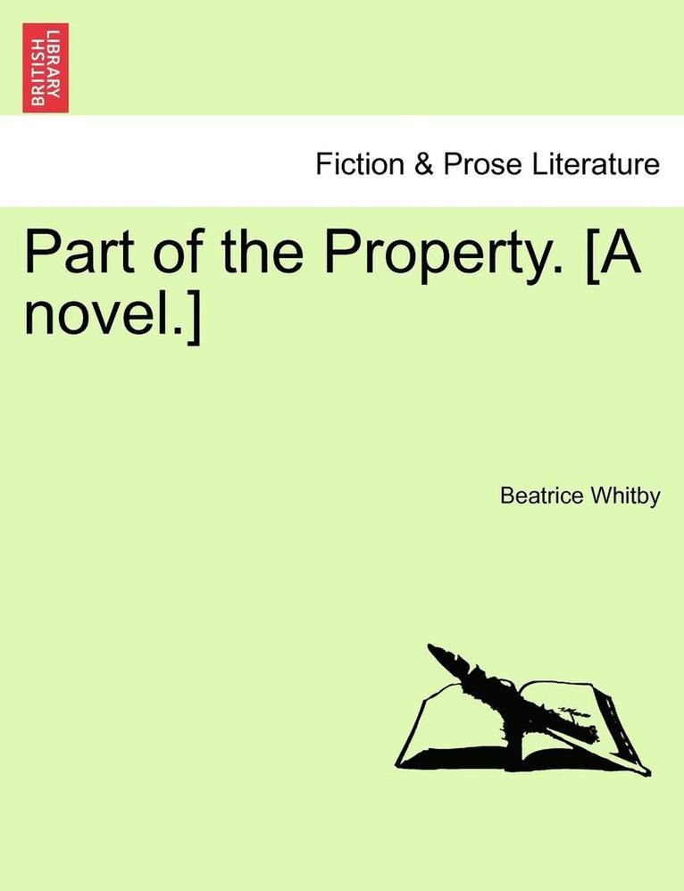 Beatrice Whitby - Part of the Property. [A Novel.], Häftad