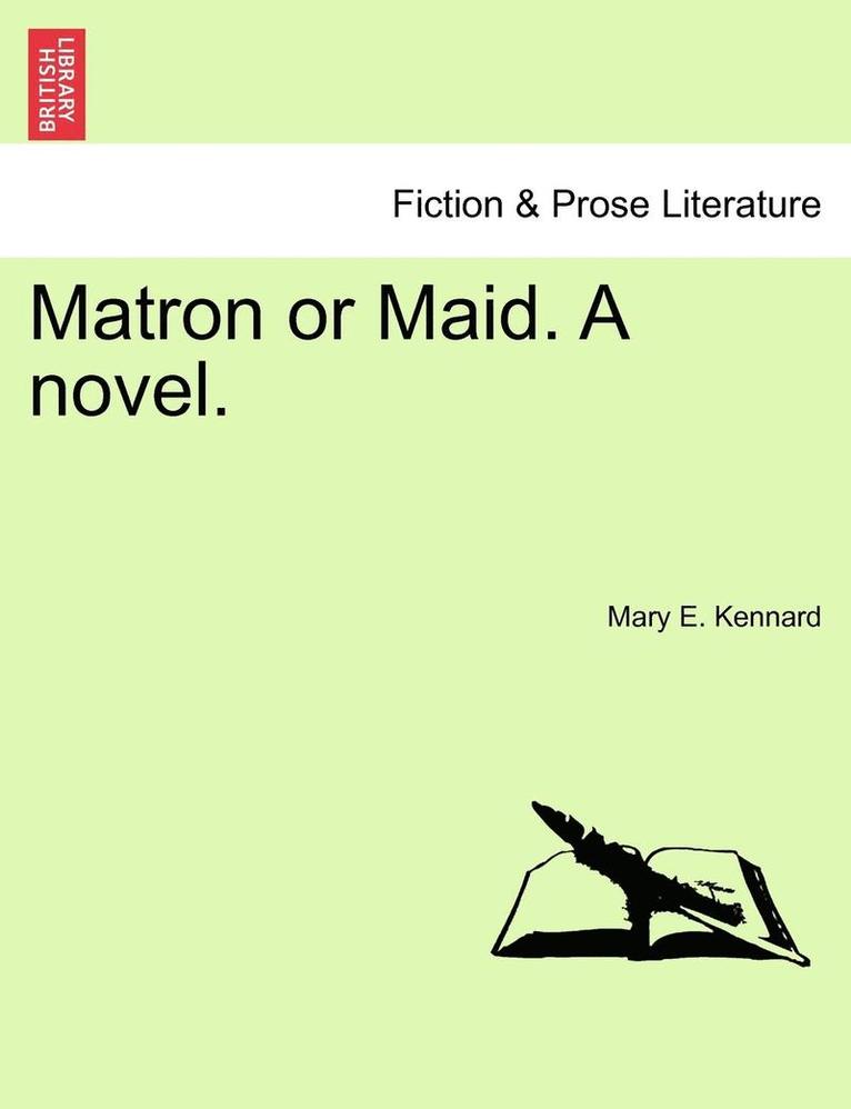 Mary E Kennard - Matron or Maid. a Novel., Häftad. Tillgänglighet: Lägg i varukorg