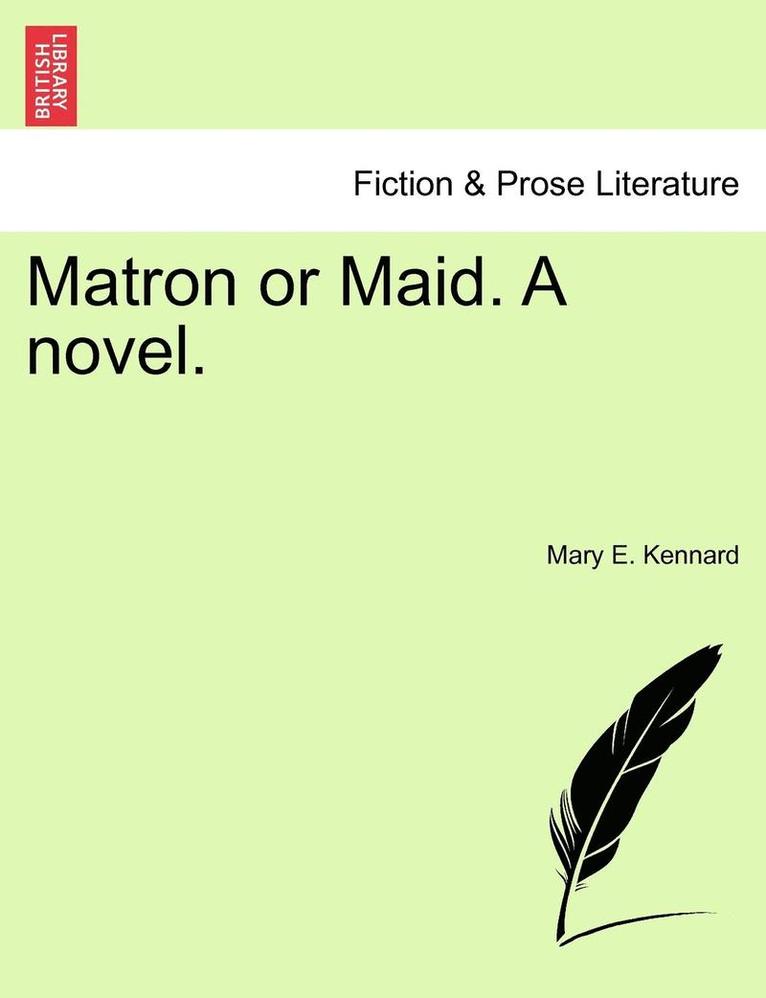 Mary E Kennard - Matron or Maid. a Novel., Häftad. Tillgänglighet: Lägg i varukorg