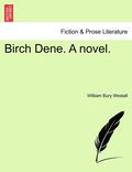Birch Dene. a Novel. Vol. I