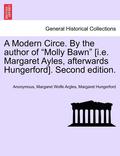 A Modern Circe. by the Author of 'Molly Bawn' [I.E. Margaret Ayles, Afterwards Hungerford]. Second Edition.