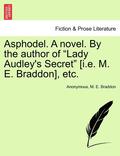 Asphodel. a Novel. by the Author of 'Lady Audley's Secret' [I.E. M. E. Braddon], Etc.
