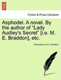 Asphodel. a Novel. by the Author of Lady Audley's Secret [I.E. M. E. Braddon], Etc. Vol. I.