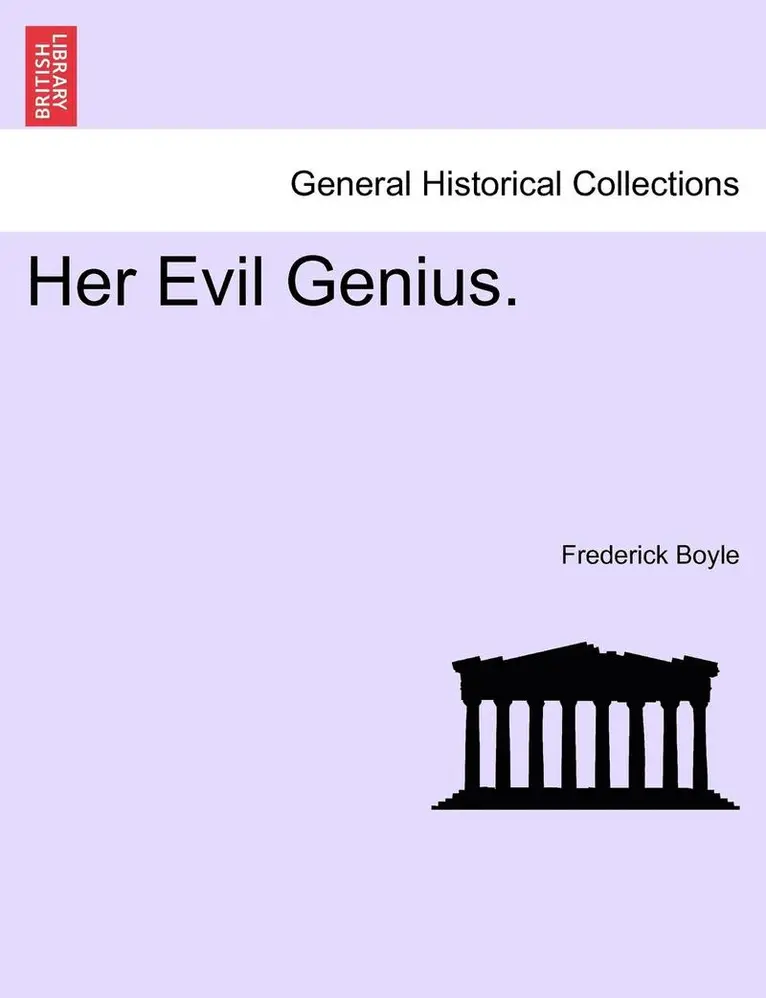 Frederick Boyle - Her Evil Genius., Häftad. Tillgänglighet: Lägg i varukorg