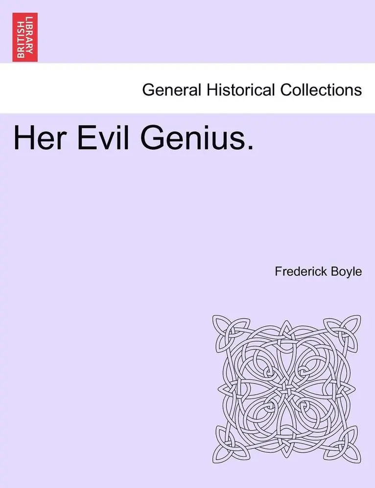 Frederick Boyle - Her Evil Genius., Häftad. Tillgänglighet: Lägg i varukorg
