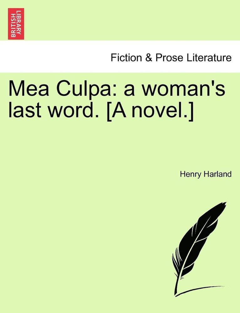 Mea Culpa: A Woman's Last Word. [A Novel.]