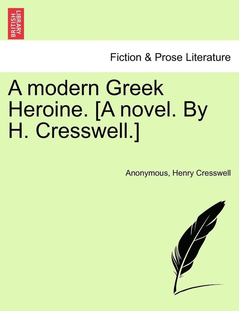 Anonymous, Henry Cresswell - A Modern Greek Heroine. [A Novel. by H. Cresswell.], Häftad. Tillgänglighet: Lägg i varukorg