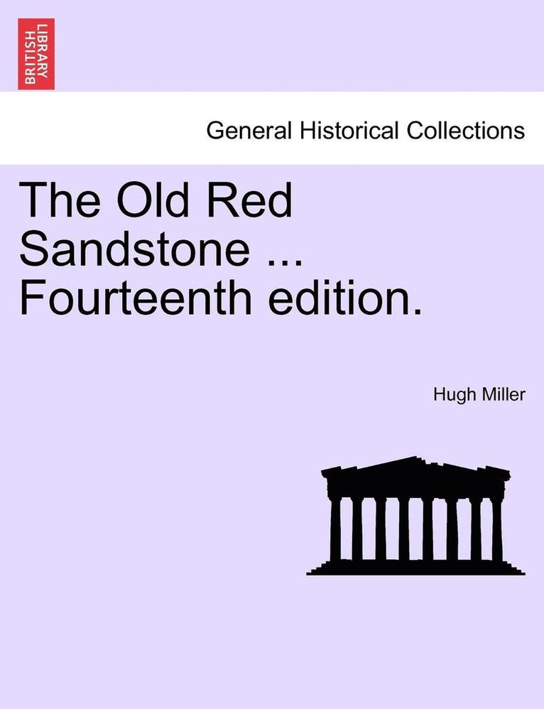 The Old Red Sandstone ... Fourteenth Edition.