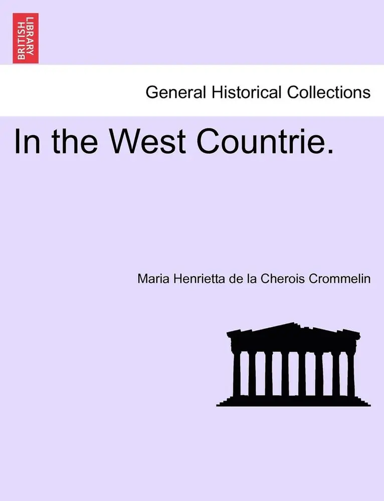 Maria Henrietta De La Cherois Crommelin - In the West Countrie., Häftad. Tillgänglighet: Lägg i varukorg