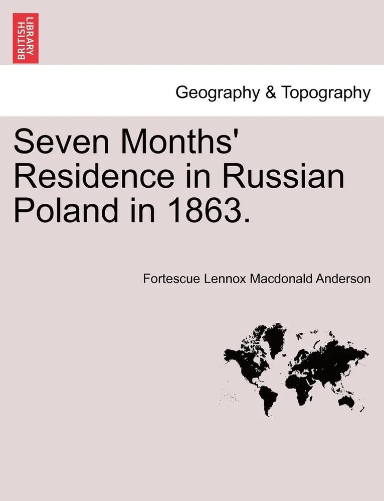 Fortescue Lennox MacDonald Anderson - Seven Months' Residence in Russian Poland in 1863., Häftad. Tillgänglighet: Lägg i varukorg