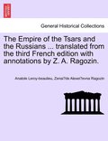 The Empire of the Tsars and the Russians ... translated from the third French edition with annotations by Z. A. Ragozin.