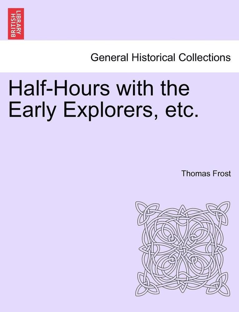 Thomas Frost - Half-Hours with the Early Explorers, Etc., Häftad. Tillgänglighet: Lägg i varukorg