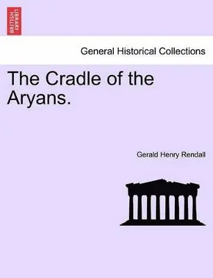 Gerald Henry Rendall - Cradle of the Aryans., Häftad. Tillgänglighet: Lägg i varukorg
