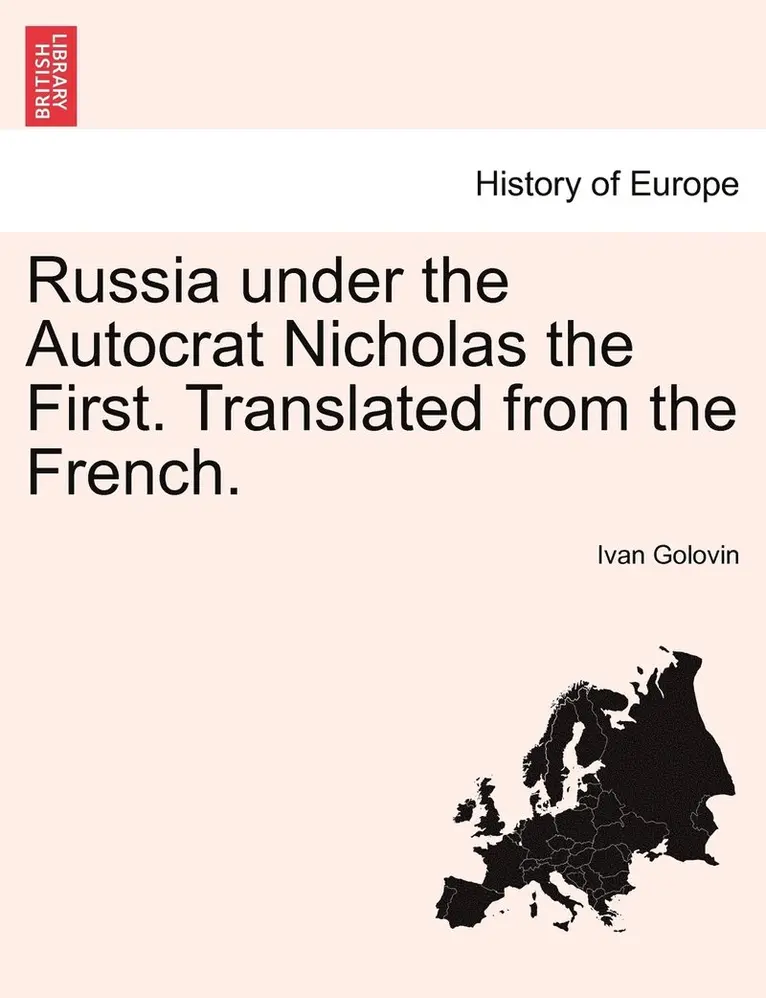 Ivan Golovin - Russia under the Autocrat Nicholas the First. Translated from the French., Häftad. Tillgänglighet: Lägg i varukorg