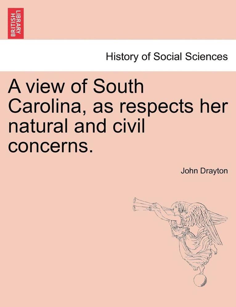 John Drayton - View of South Carolina, as Respects Her Natural and Civil Concerns., Häftad