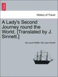 Lady's Second Journey Round the World. [Translated by J. Sinnett.] Vol. II.