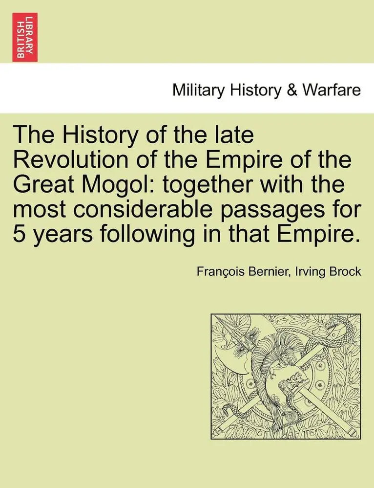 Francois Bernier, Irving Brock - History of the Late Revolution of the Empire of the Great Mogol, Häftad. Tillgänglighet: Lägg i varukorg