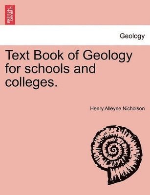 Henry Alleyne Nicholson - Text Book of Geology for Schools and Colleges., Häftad. Tillgänglighet: Lägg i varukorg