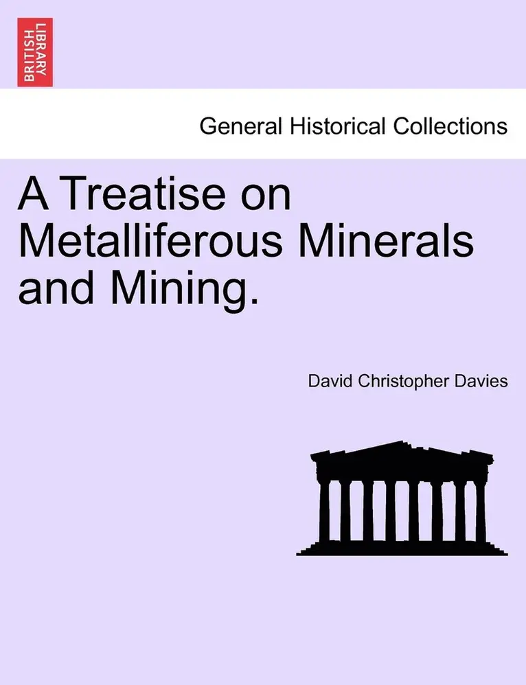 David Christopher Davies - Treatise on Metalliferous Minerals and Mining., Häftad. Tillgänglighet: Lägg i varukorg