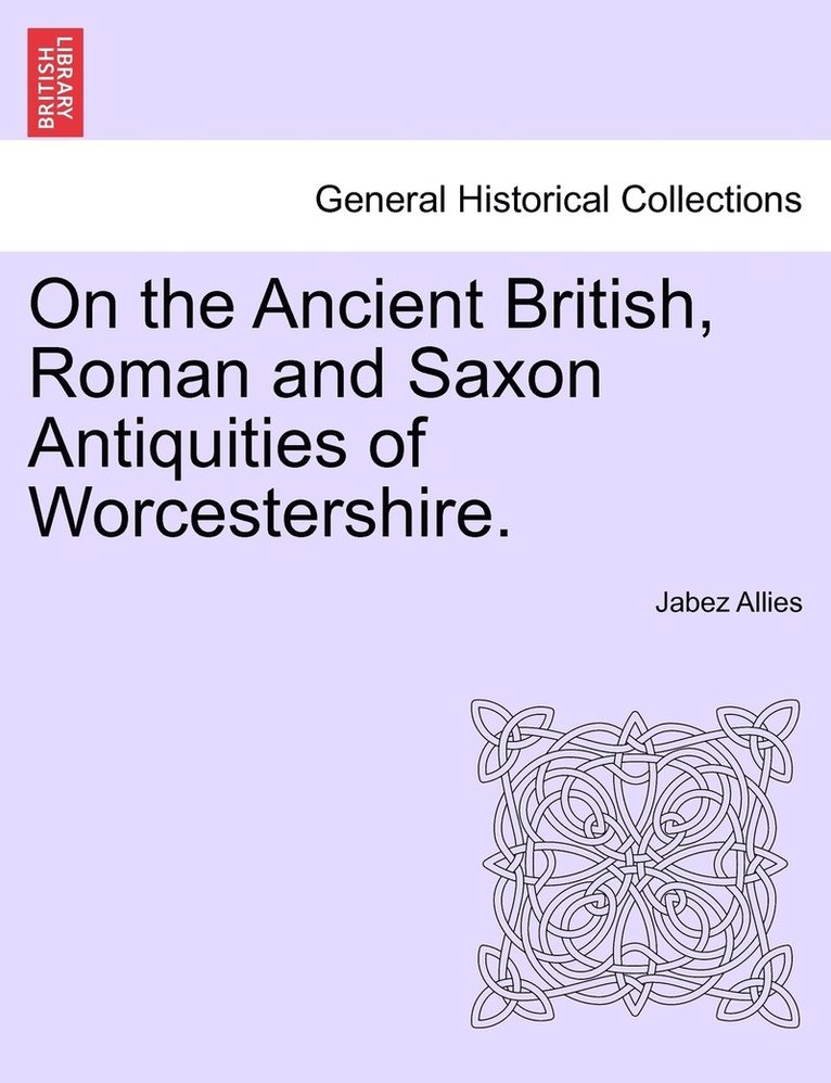 Jabez Allies - On the Ancient British, Roman and Saxon Antiquities of Worcestershire., Häftad. Tillgänglighet: Lägg i varukorg