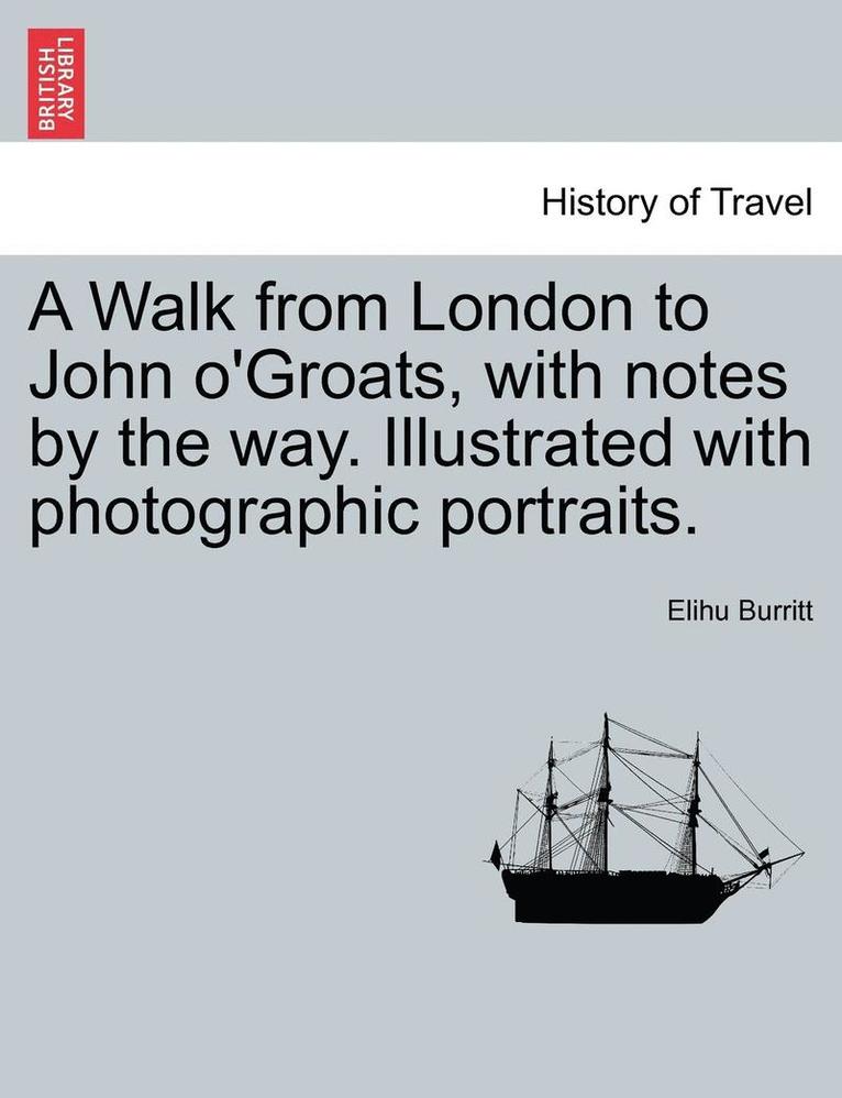 Elihu Burritt - A Walk from London to John O'Groats, with Notes by the Way. Illustrated with Photographic Portraits., Häftad. Tillgänglighet: Lägg i varukorg