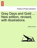 Gray Days and Gold ... New Edition, Revised, with Illustrations.