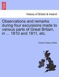 Observations and Remarks During Four Excursions Made to Various Parts of Great Britain, in ... 1810 and 1811, Etc.