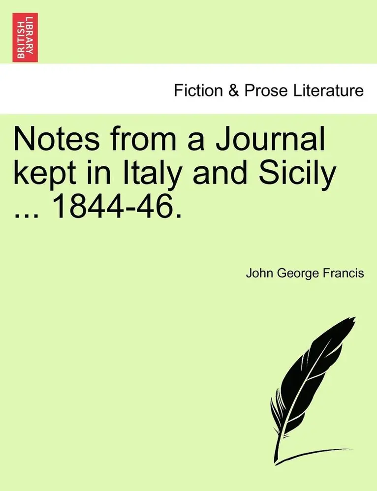 John George Francis - Notes from a Journal Kept in Italy and Sicily ... 1844-46., Häftad. Tillgänglighet: Lägg i varukorg