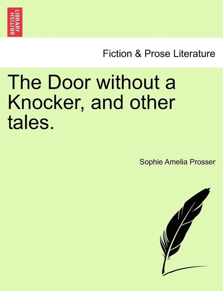 Sophie Amelia Prosser - The Door Without a Knocker, and Other Tales., Häftad. Tillgänglighet: Lägg i varukorg