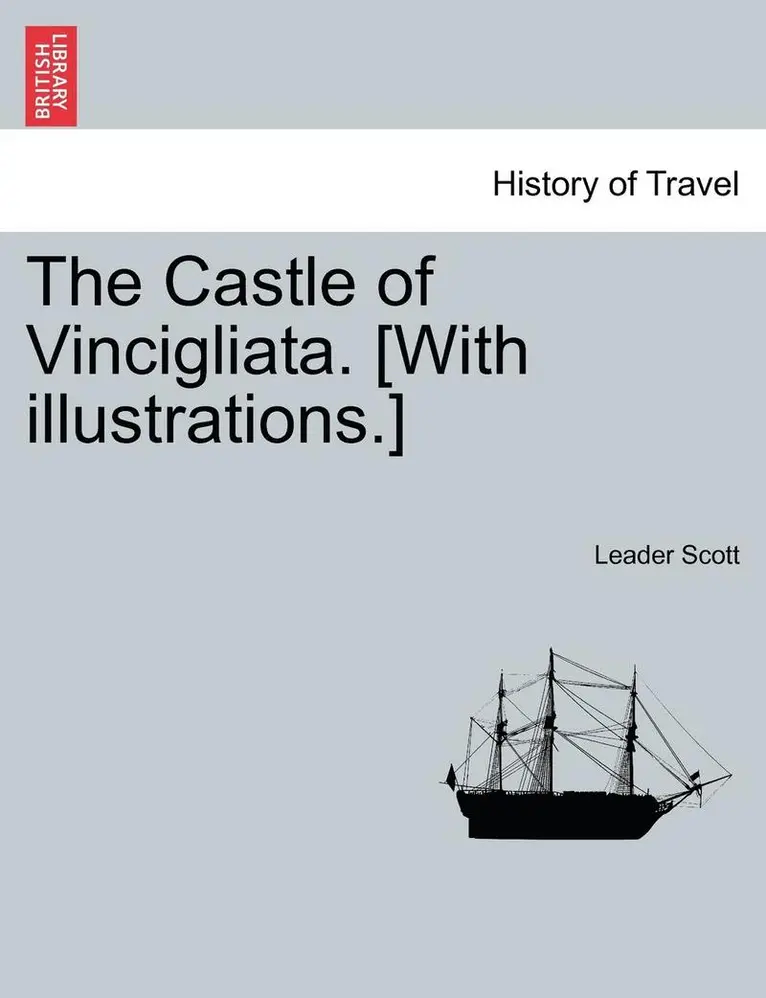 Leader Scott - The Castle of Vincigliata. [With Illustrations.], Häftad. Tillgänglighet: Lägg i varukorg