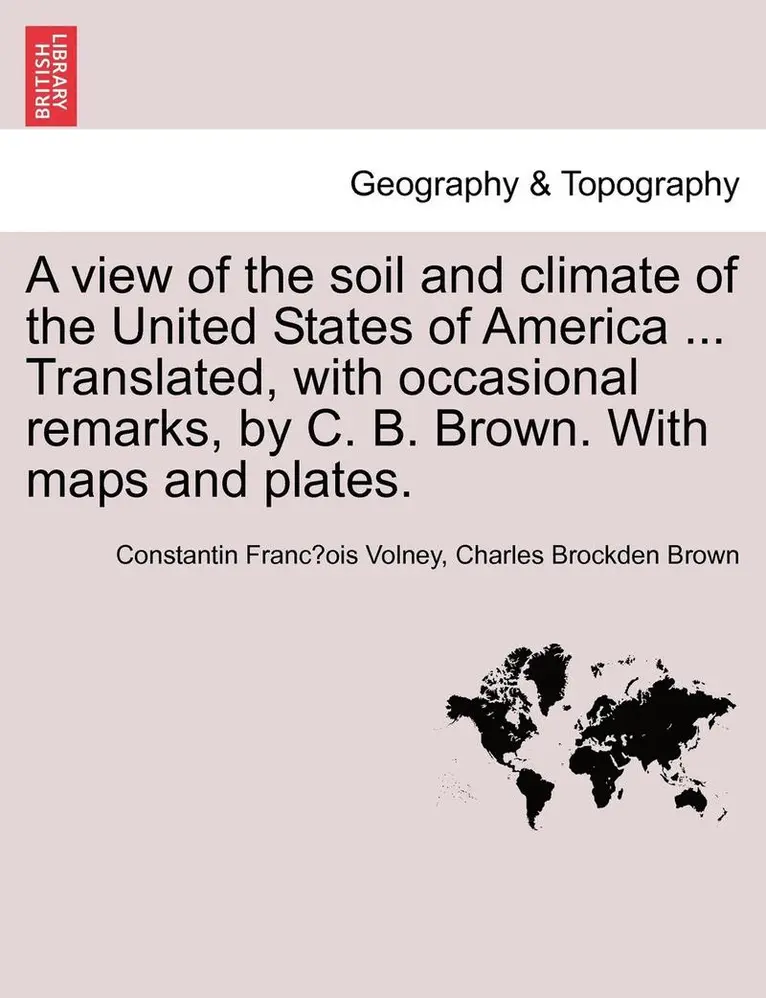 Constantin Francois Volney, Charles Brockden Brown - A View of the Soil and Climate of the United States of America ... Translated, with Occasional Remarks, by C. B. Brown. with Maps and Plates., Häftad. Tillgänglighet: Lägg i varukorg