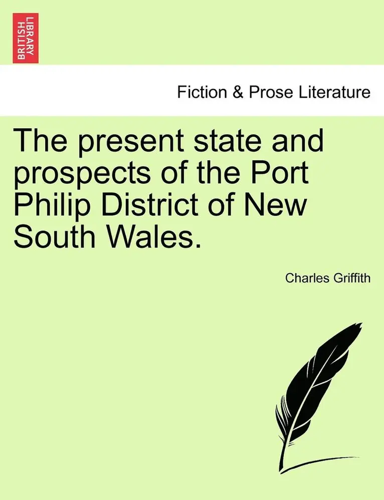 Charles Griffith - The Present State and Prospects of the Port Philip District of New South Wales., Häftad. Tillgänglighet: Lägg i varukorg