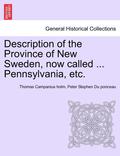 Description of the Province of New Sweden, Now Called ... Pennsylvania, Etc.