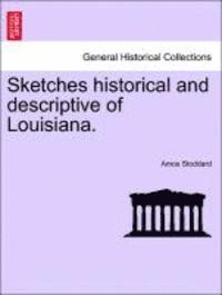 Amos Stoddard - Sketches historical and descriptive of Louisiana., Häftad