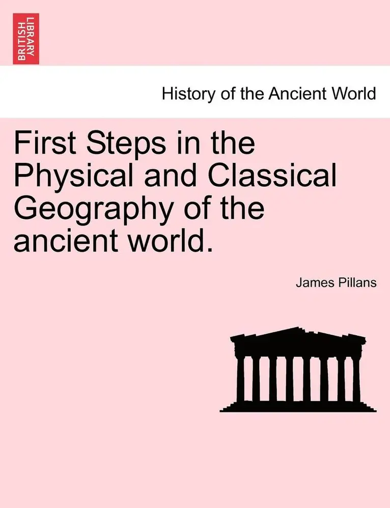 James Pillans - First Steps in the Physical and Classical Geography of the Ancient World., Häftad. Tillgänglighet: Lägg i varukorg
