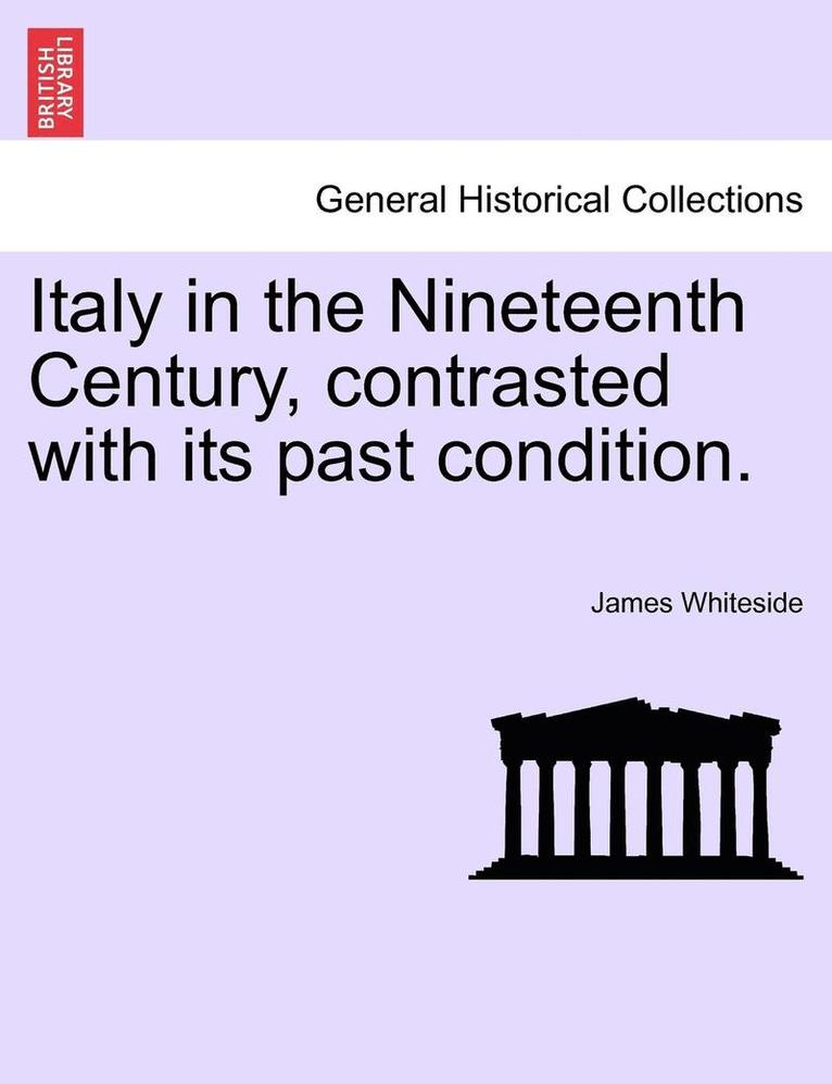 James Whiteside - Italy in the Nineteenth Century, Contrasted with Its Past Condition., Häftad. Tillgänglighet: Lägg i varukorg