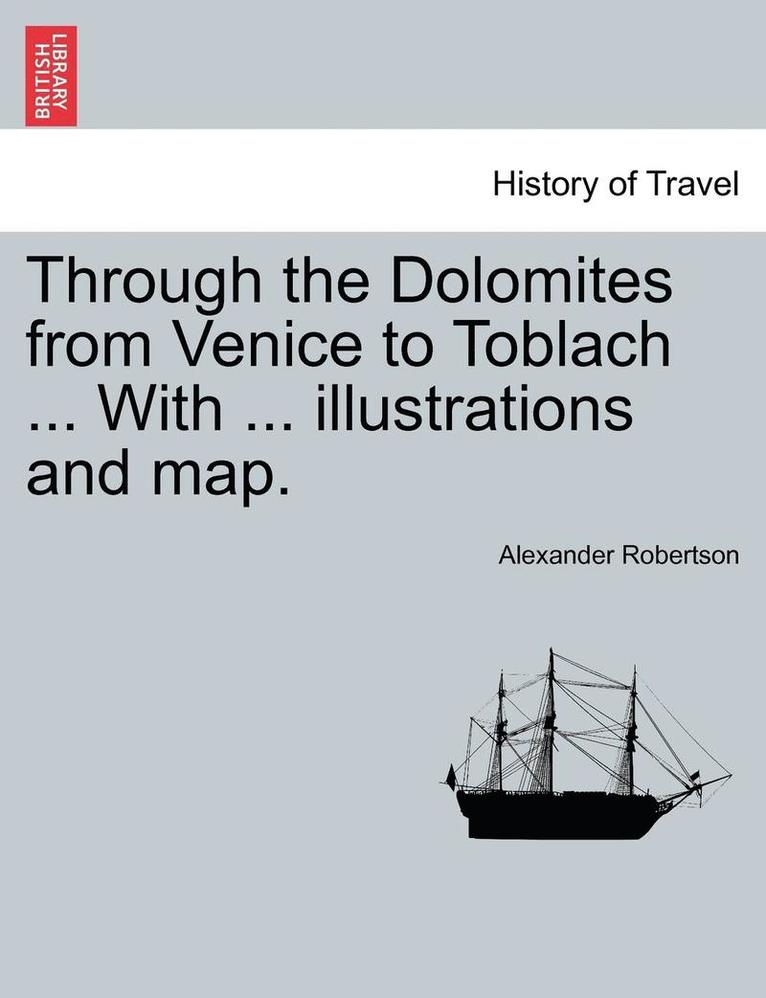 Alexander Robertson - Through the Dolomites from Venice to Toblach ... with ... Illustrations and Map., Häftad. Tillgänglighet: Lägg i varukorg