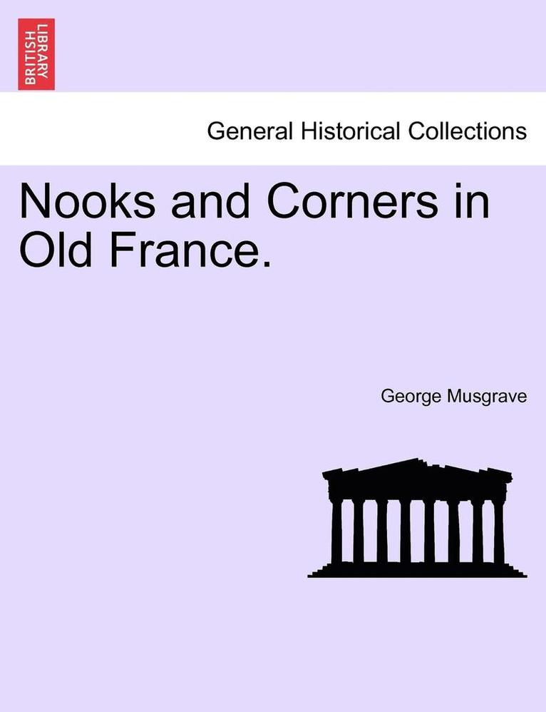 George Musgrave - Nooks and Corners in Old France., Häftad