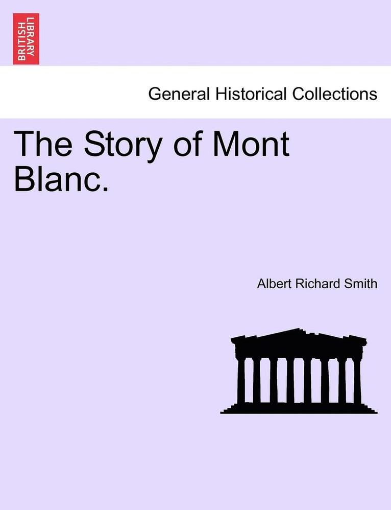 Albert Richard Smith - The Story of Mont Blanc., Häftad