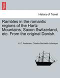 Rambles in the Romantic Regions of the Hartz Mountains, Saxon Switzerland, Etc. from the Original Danish.