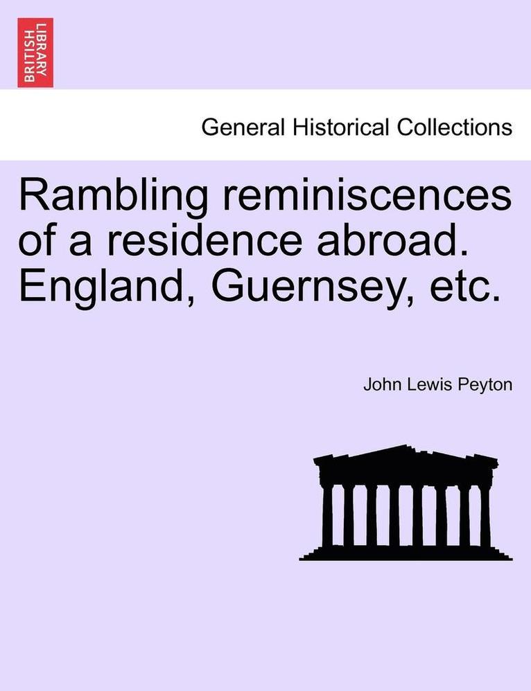 John Lewis Peyton - Rambling Reminiscences of a Residence Abroad. England, Guernsey, Etc., Häftad. Tillgänglighet: Lägg i varukorg