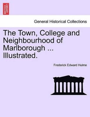 Frederick Edward Hulme - Town, College and Neighbourhood of Marlborough ... Illustrated., Häftad. Tillgänglighet: Lägg i varukorg