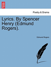 Lyrics. by Spencer Henry (Edmund Rogers).